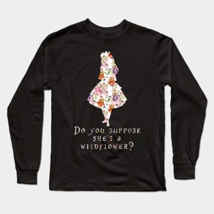 Do you suppose she's a wildflower? - floral Long Sleeve T-Shirt